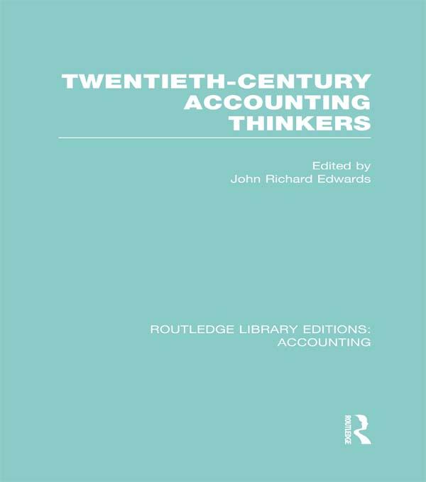 Twentieth Century Accounting Thinkers (RLE Accounting) by J. Edwards