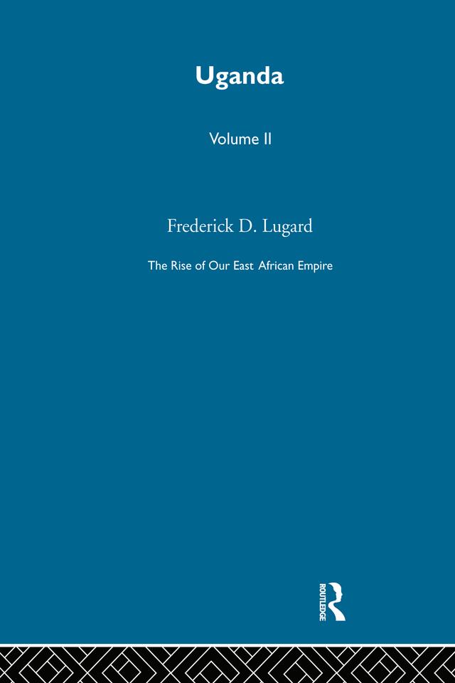 The Rise of Our East African Empire (1893) by Lord Frederick J.D. Lugard