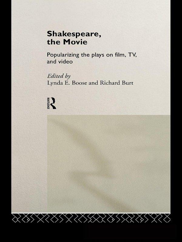 Shakespeare, The Movie by Lynda E. Boose, Richard Burt