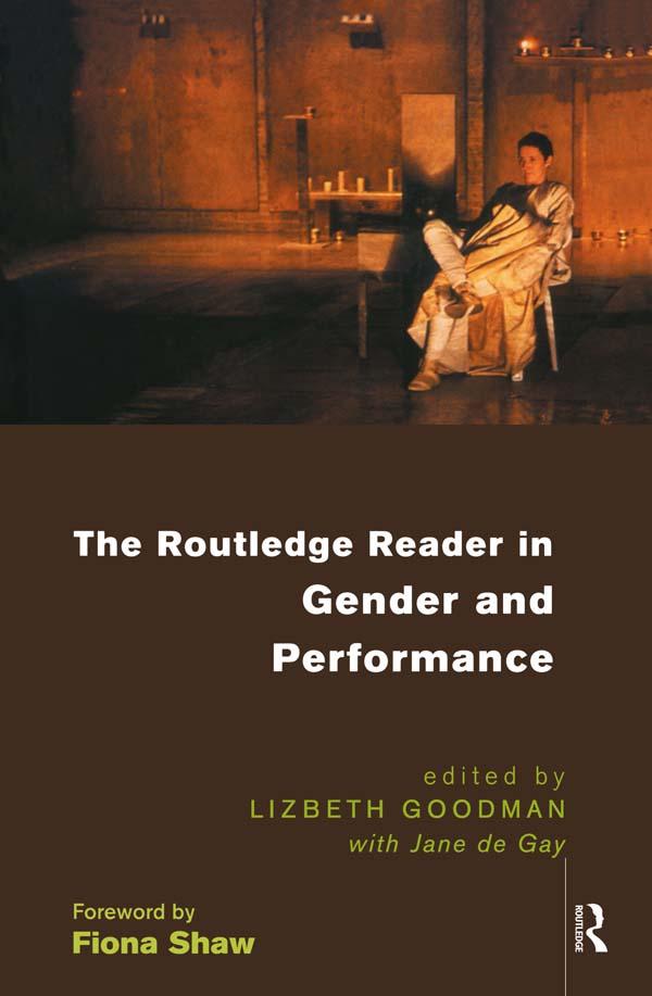 The Routledge Reader in Gender and Performance by Jane de Gay, Lizbeth Goodman