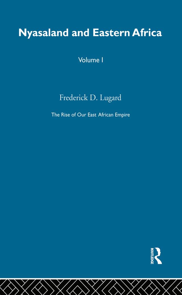The Rise of Our East African Empire (1893) by Lord Frederick J.D. Lugard