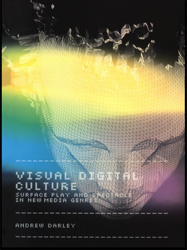 Visual Digital Culture by Andrew Darley