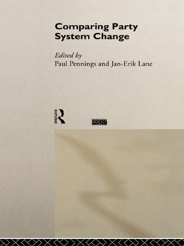 Comparing Party System Change by Jan-Erik Lane, Paul Pennings
