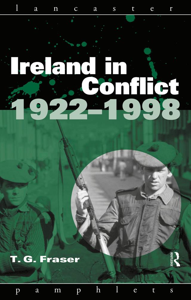 Ireland in Conflict 1922-1998 by T.G. Fraser