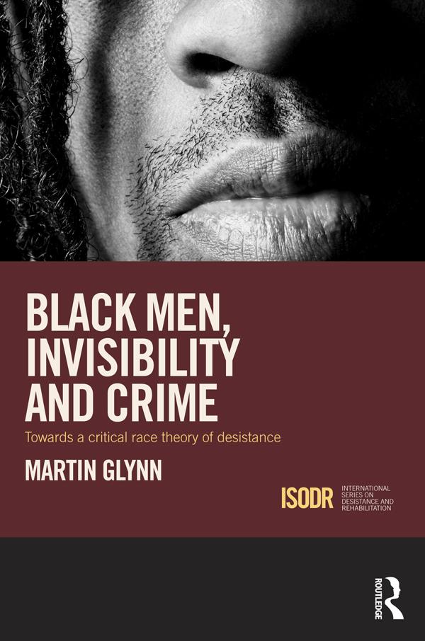 Black Men, Invisibility and Crime by Martin Glynn