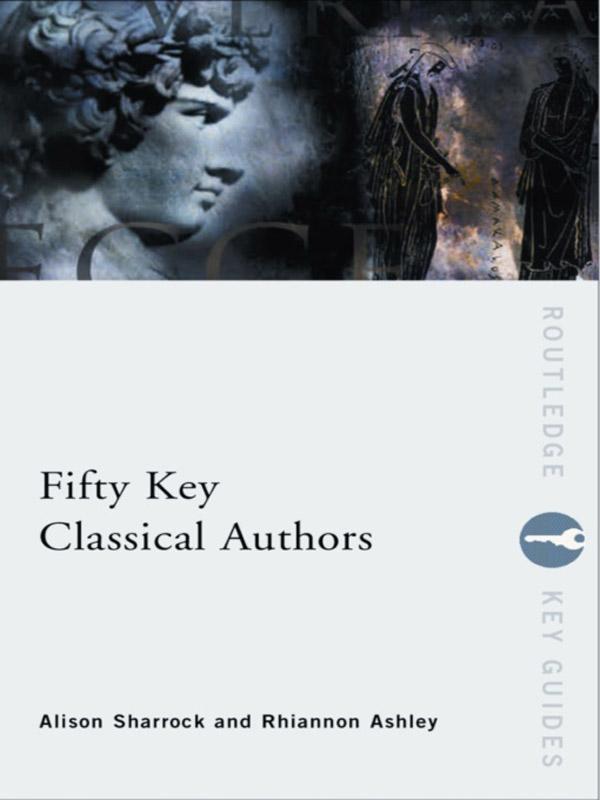 Fifty Key Classical Authors by Alison Sharrock, Rhiannon Ashley
