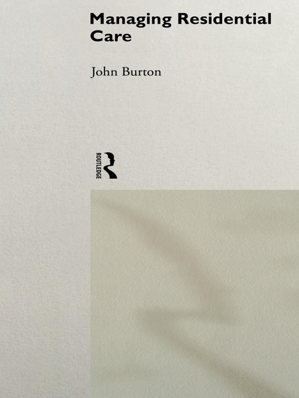 Managing Residential Care by John Burton