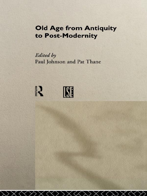 Old Age from Antiquity to Post-Modernity by Pat Thane, Paul Johnson
