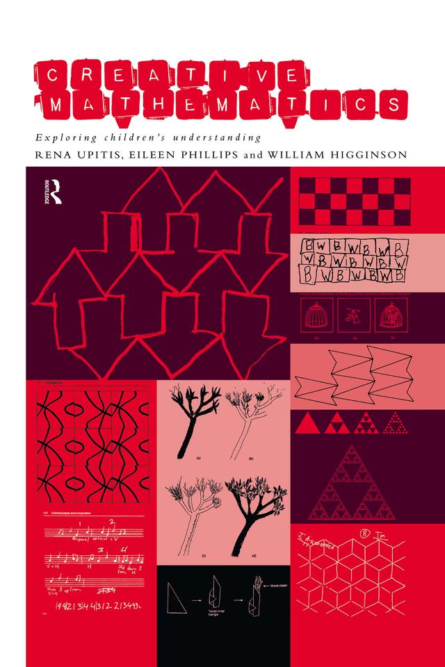 Creative Mathematics by Eileen Phillips, Rena Upitis, William Higginson