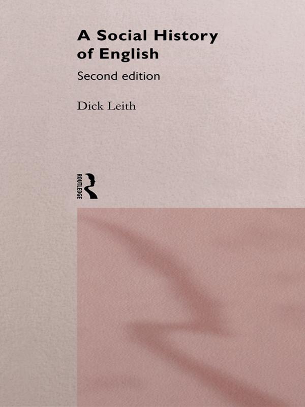 A Social History of English by Dick Leith, Mr Dick Leith