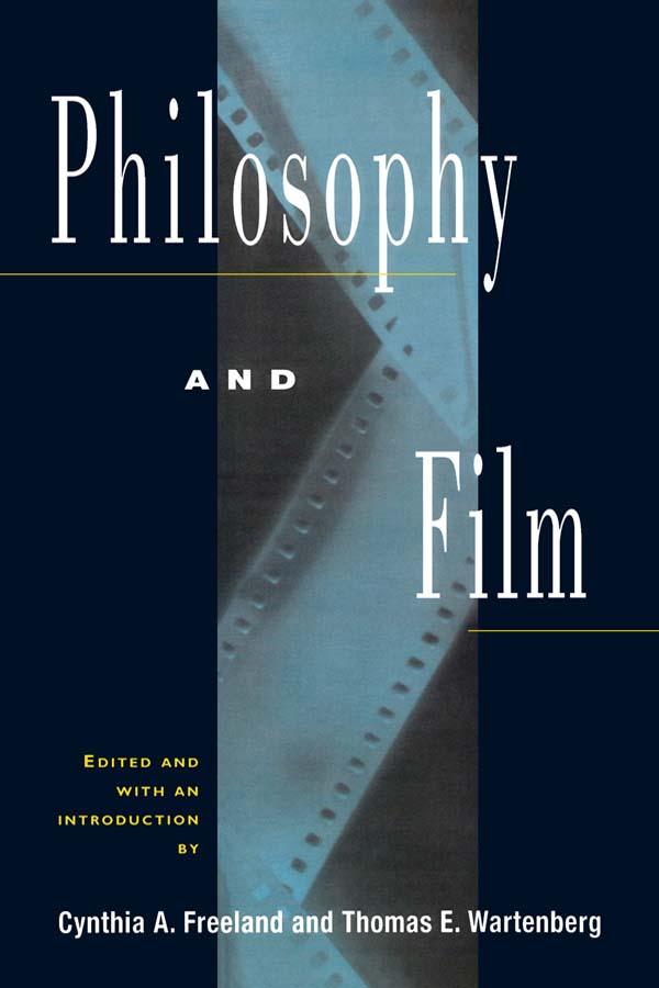 Philosophy and Film by Cynthia A. Freeland, Thomas E. Wartenberg
