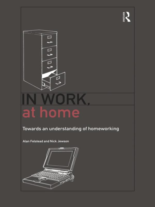 In Work, At Home by Alan Felstead, Nick Jewson