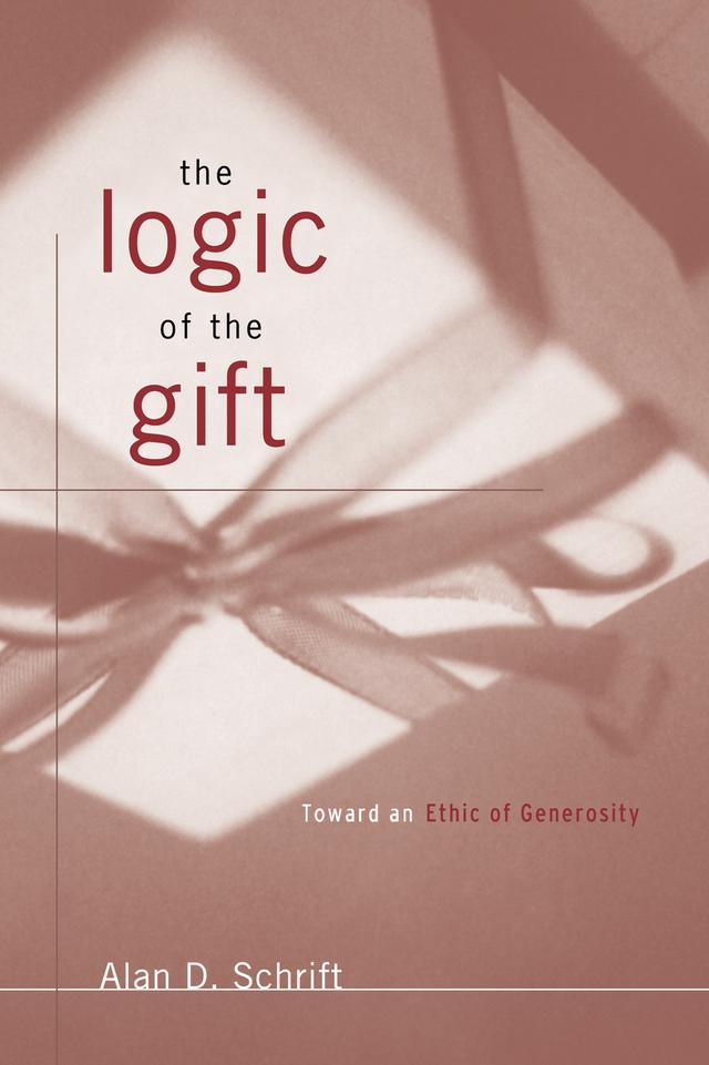 The Logic of the Gift by Alan D. Schrift