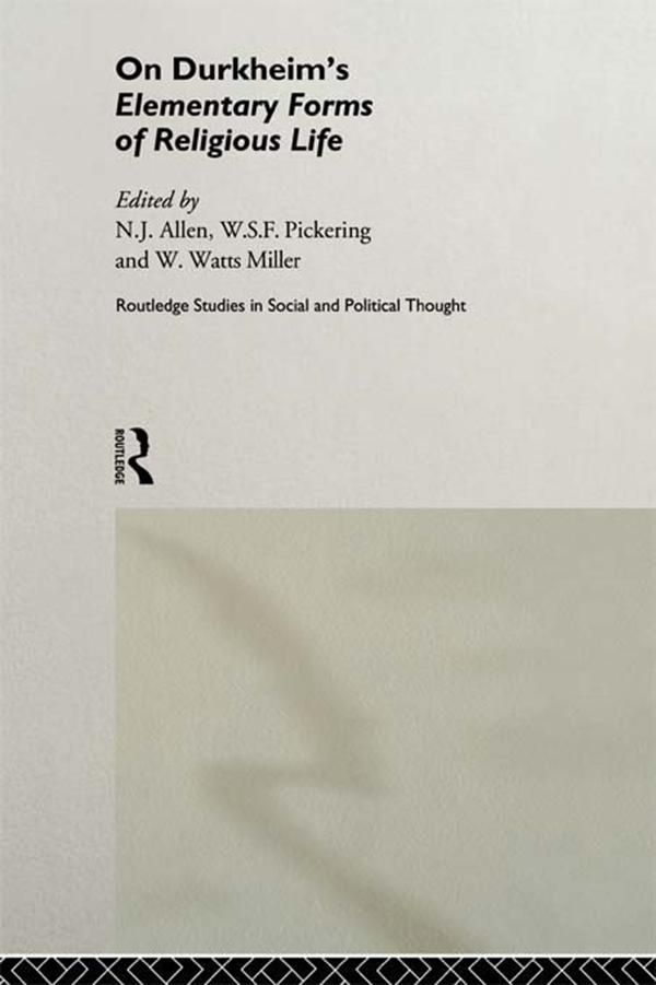 On Durkheim's Elementary Forms of Religious Life by N.J. Allen, W.S.F. Pickering, W. Watts Miller