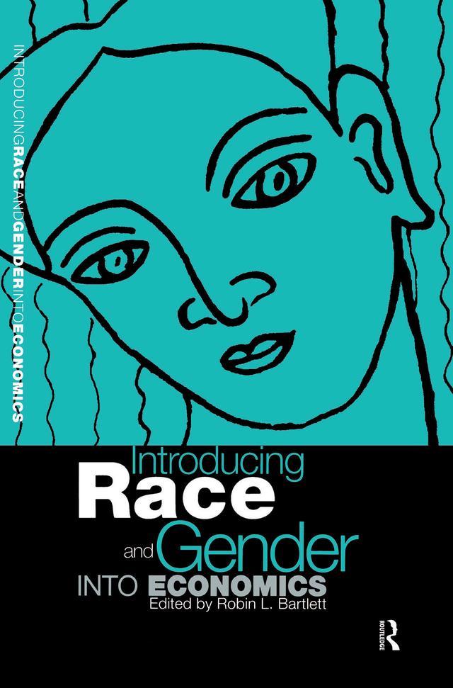 Introducing Race and Gender into Economics by Robin L Bartlett