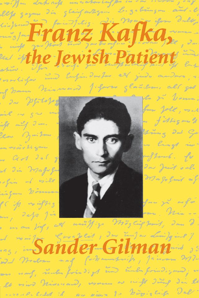 Franz Kafka, The Jewish Patient by Sander Gilman