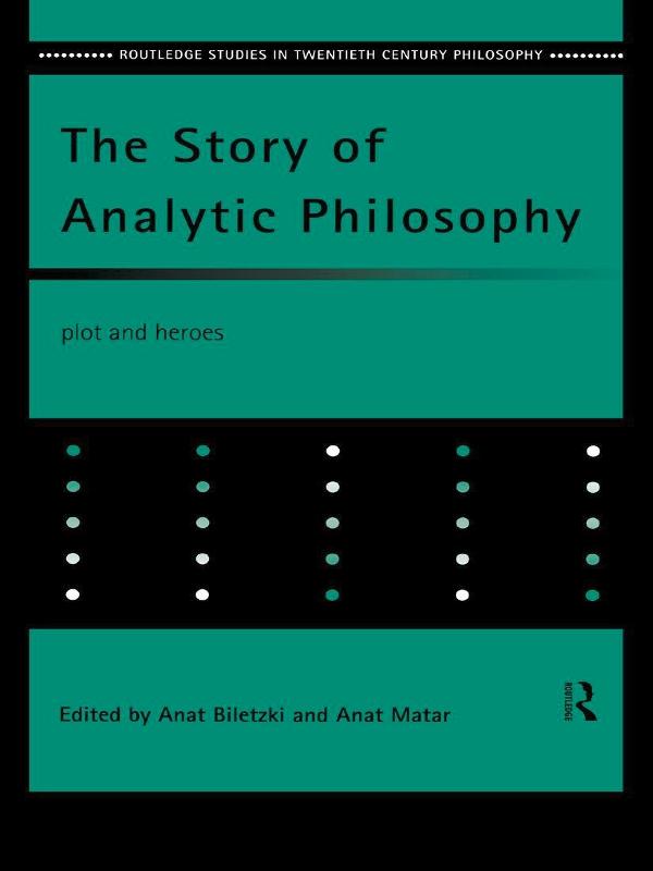 The Story of Analytic Philosophy by Anat Biletzki, Anat Matar