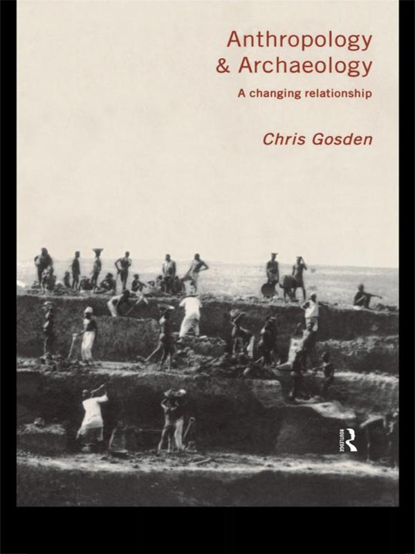 Anthropology and Archaeology by Chris Gosden