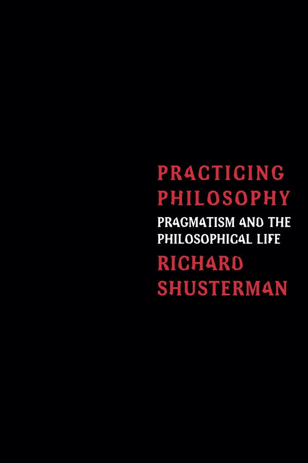 Practicing Philosophy by Richard Shusterman