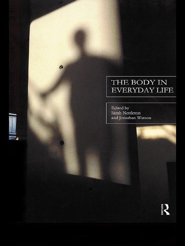 The Body in Everyday Life by Jonathan Watson, Sarah Nettleton