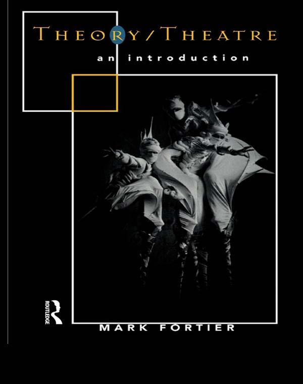 Theory/Theatre: An Introduction by Mark Fortier