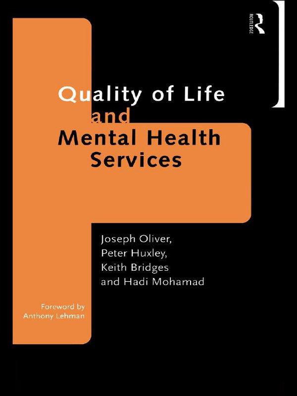 Quality of Life and Mental Health Services by Dr Peter Huxley, Hadi Mohamad, Joseph Oliver, Keith Bridges, Peter Huxley