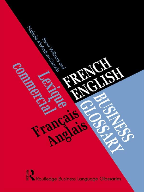 French/English Business Glossary by Nathalie McAndrew Cazorla, Stuart Williams