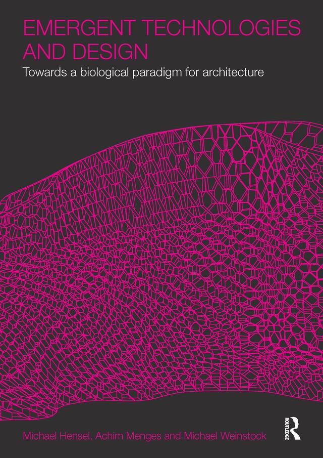 Emergent Technologies and Design by Achim Menges, Michael Hensel, Michael Weinstock