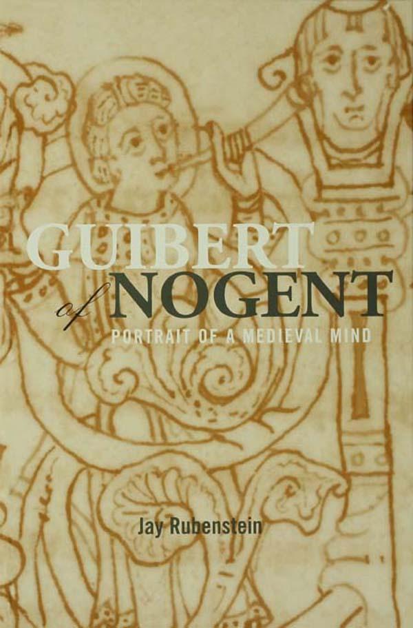 Guibert of Nogent by Jay Rubenstein