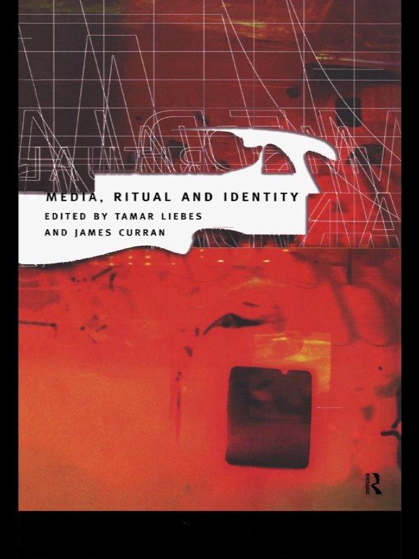 Media, Ritual and Identity by James Curran, Tamar Liebes