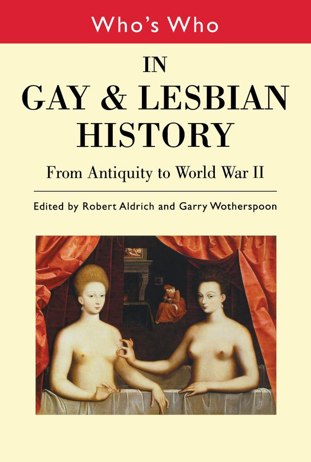Who's Who in Gay and Lesbian History Vol.1 by Garry Wotherspoon, Robert Aldrich