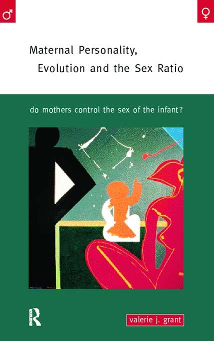 Maternal Personality, Evolution and the Sex Ratio by Valerie J. Grant