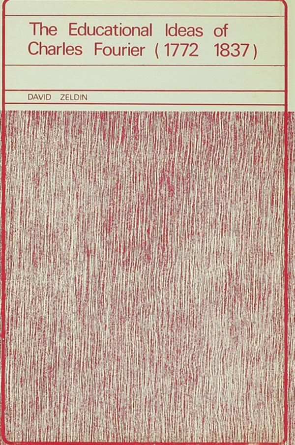 Educational Ideas of Charles Fourier 1772-1837 by David Zeldin