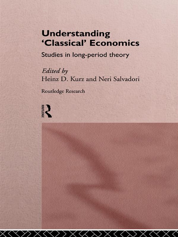 Understanding 'Classical' Economics by Heinz D. Kurz, Neri Salvadori