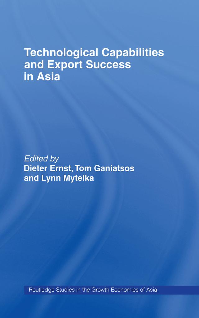 Technological Capabilities and Export Success in Asia by Dieter Ernst, Lynn Mytelka, Tom Ganiatsos
