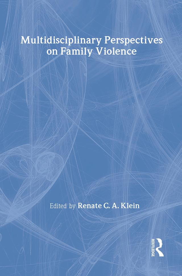 Multidisciplinary Perspectives on Family Violence by Renate C.A. Klein