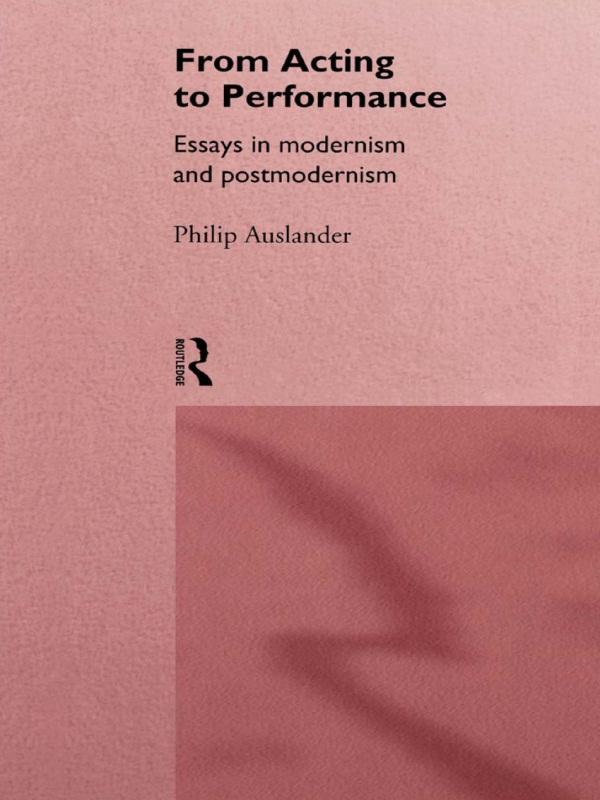 From Acting to Performance by Philip Auslander