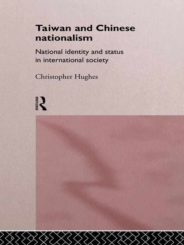 Taiwan and Chinese Nationalism by Christopher Hughes