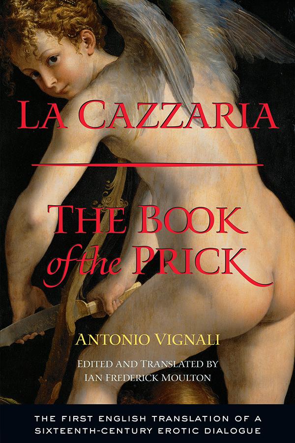 La Cazzaria by Antonio Vignali, Ian Frederick Moulton