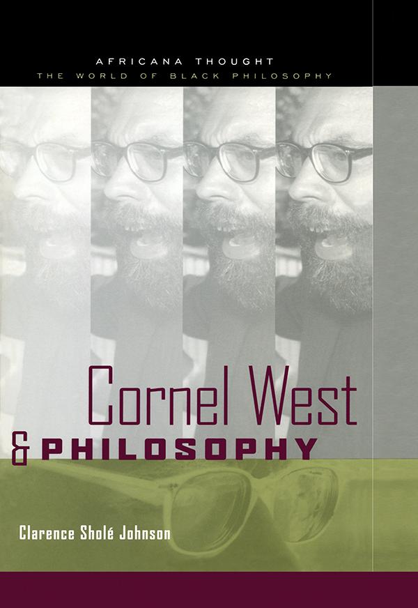 Cornel West and Philosophy by Clarence Johnson