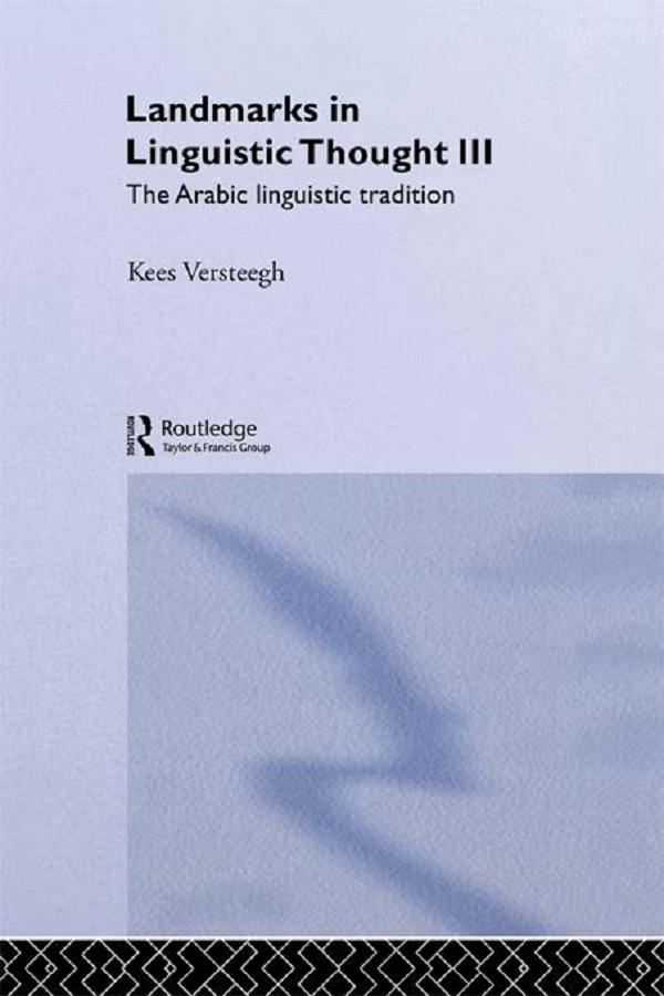 Landmarks in Linguistic Thought Volume III by Kees Versteegh