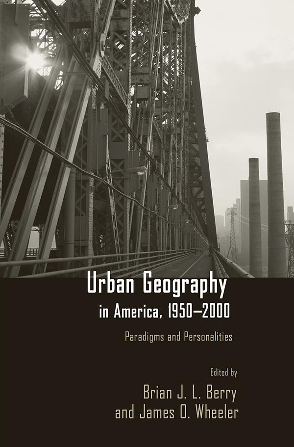 Urban Geography in America, 1950-2000 by Brian J.L Berry, James Wheeler
