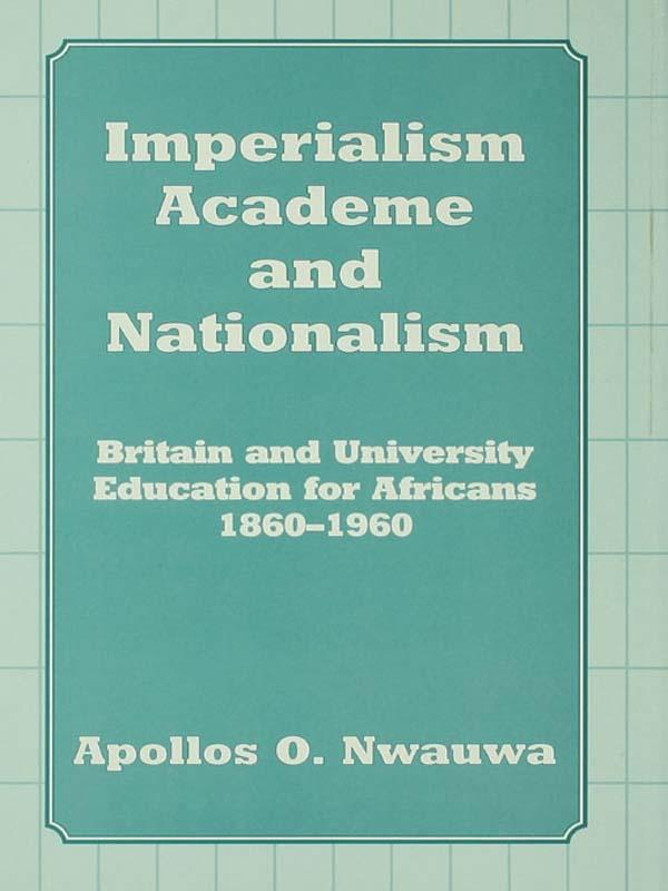Imperialism, Academe and Nationalism by Apollos O. Nwauwa