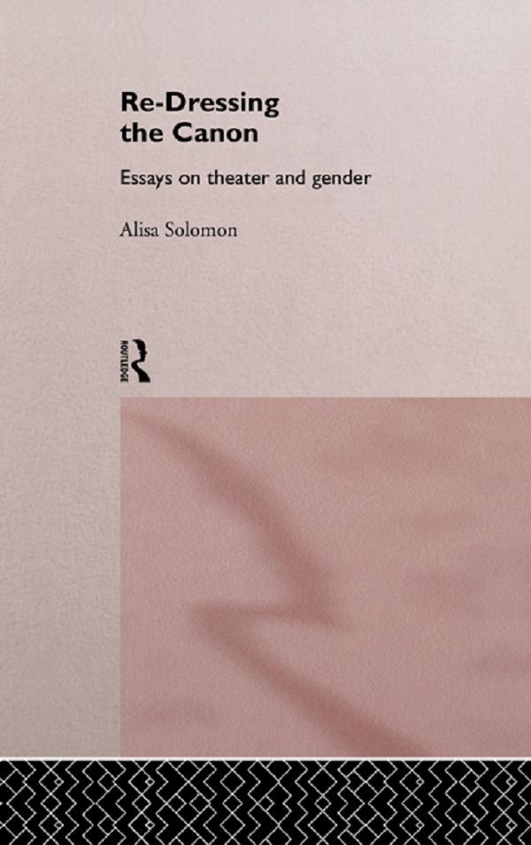 Re-Dressing the Canon by Alisa Solomon