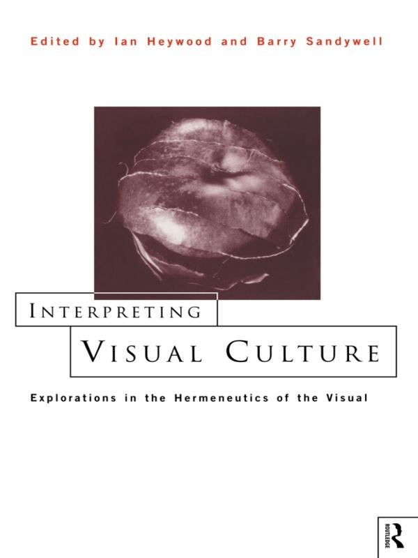 Interpreting Visual Culture by Barry Sandywell, Ian Heywood