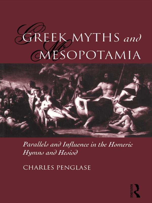 Greek Myths and Mesopotamia by Charles Penglase