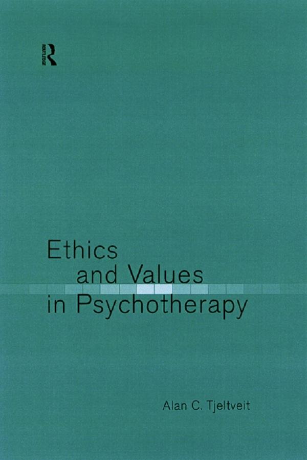 Ethics and Values in Psychotherapy by Alan Tjeltveit