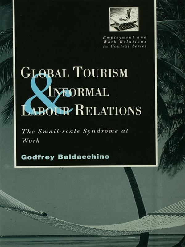Global Tourism and Informal Labour Relations by Godfrey Baladacchino