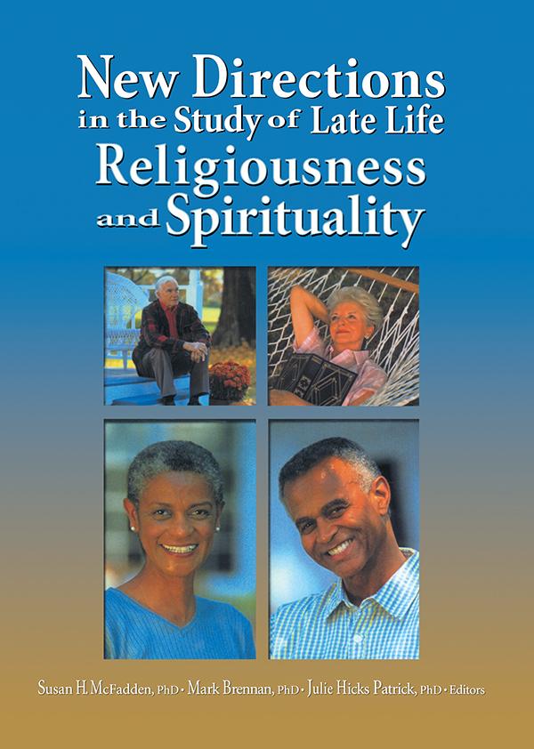 New Directions in the Study of Late Life Religiousness and Spirituality by Mark Brennan, Susan H. Mcfadden