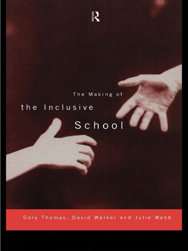 The Making of the Inclusive School by David Walker, Gary Thomas, Julie Webb